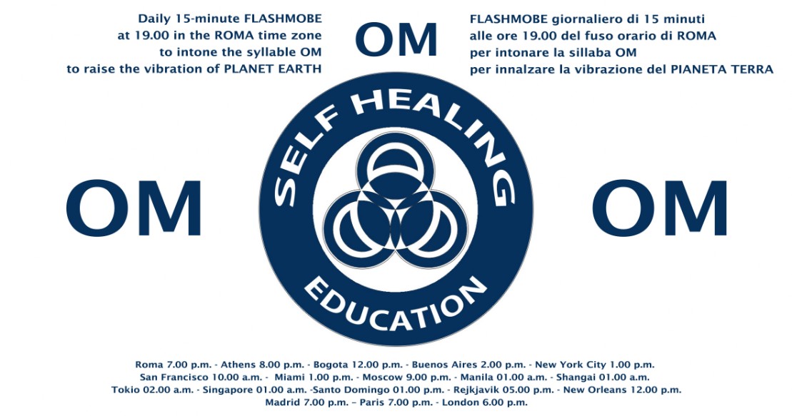 FLASHMOBE OM - Daily 15 minute FLASHMOBE at 19.00 in the Roma time zone to intone the syllable OM to raise the vibration of PLANET EARTH